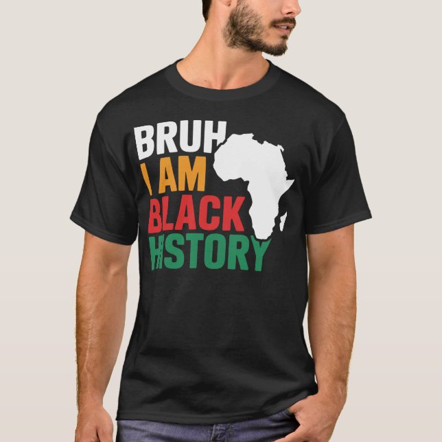 Camiseta Bruh, yo soy la historia negra celebra la historia (Anverso)