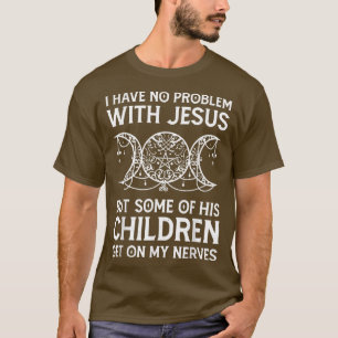 Camiseta Bruja No Tengo Problemas Con Jesús Pero Algunos De