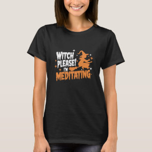 Camiseta Bruja Por favor estoy meditando Halloween