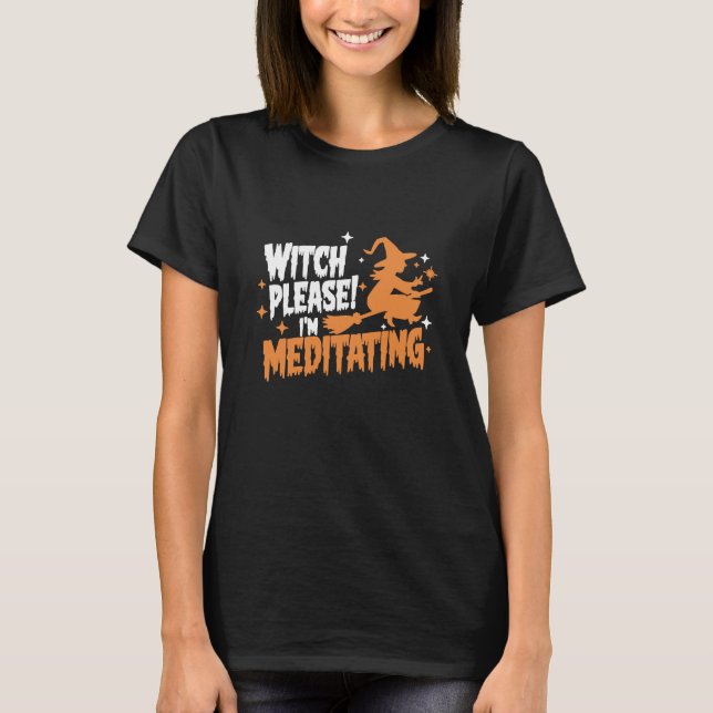 Camiseta Bruja Por favor estoy meditando Halloween (Anverso)