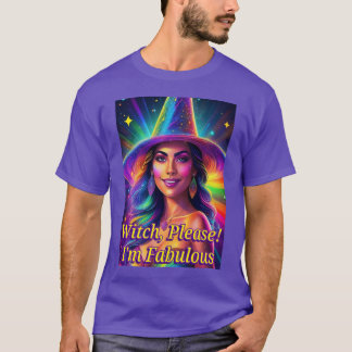 Camiseta ¡Bruja, por favor! Soy fabuloso