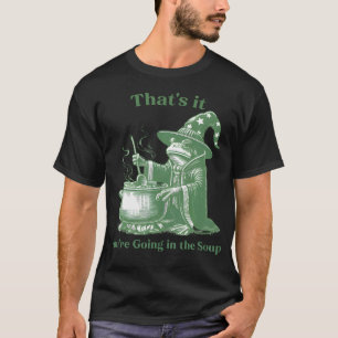 Camiseta Bruja Rana Divertida Meme Eso Es Todo Vas A Entrar