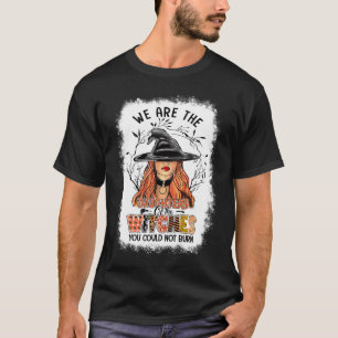Camiseta Bruja somos las hijas de las brujas que no pudiero