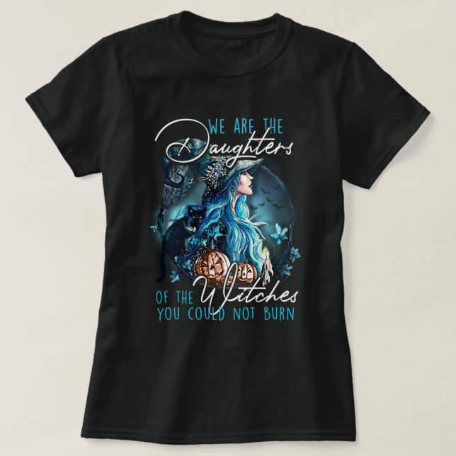 Camiseta Bruja Somos Las Hijas De Las Testigos Que Podrías. (Diseño del anverso)