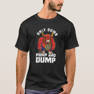 Camiseta Btc Bull Market Dumb Pump Y Dump Cryptocurrency