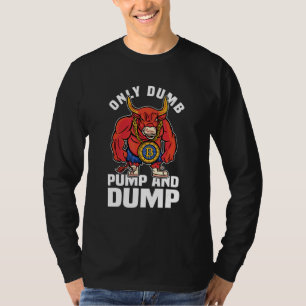 Camiseta Btc Bull Market Dumb Pump Y Dump Cryptocurrency