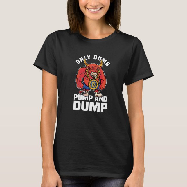 Camiseta Btc Bull Market Dumb Pump Y Dump Cryptocurrency (Anverso)