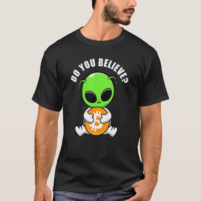 Camiseta Btc ¿Crees en Alien Cute Bitcoin y Cripto Humor (Anverso)