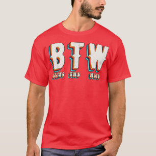 Camiseta BTW trae la maleza