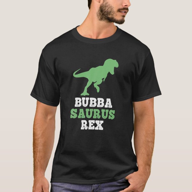 Camiseta Bubba-Saurus Rex Funny Dinosaur Gift Bubbasaurus F (Anverso)