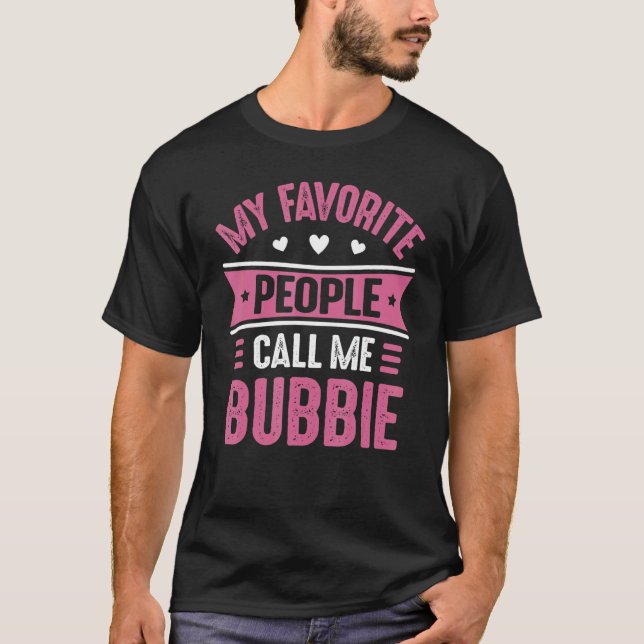 Camiseta Bubbie for Women My Favorite people call me Bubbie (Anverso)