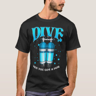 Camiseta Bucea Como Si Tuvieras Un Par De Buceo Divertido