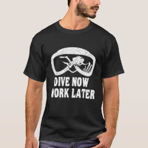 Camiseta Bucear ahora trabajo más tarde Buceo libre oceánic