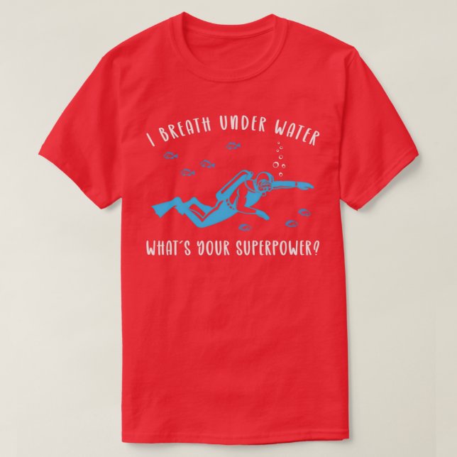 Camiseta Bucear Scuba Respira Bajo El Agua Cuál Es Tu Supe (Diseño del anverso)