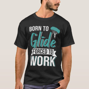 Camiseta Buceo Nacido En Glide Obligado A Trabajar Parapent