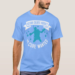 Camiseta Buceo Scuba Addicto Al Buceo No Se Quiere Cura