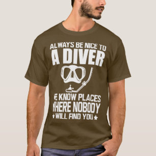 Camiseta Buceo Scuba Siempre sea amable con un buceador que