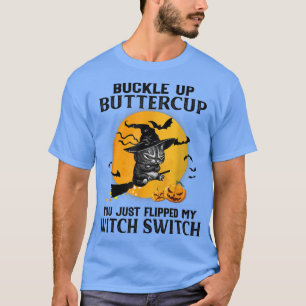 Camiseta Buckle Up Butter Cup, You Just Flipped My Switch W