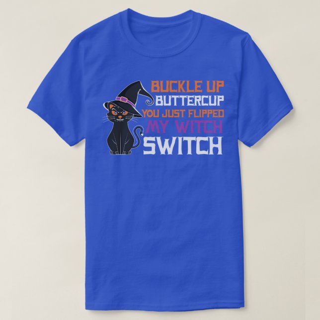 Camiseta Buckle Up Buttercup Acabas de dar vuelta a mi bruj (Diseño del anverso)
