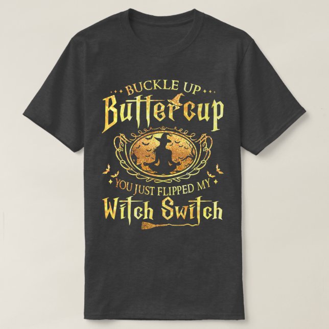 Camiseta Buckle Up Buttercup You Just Flipped My Witch Swit (Diseño del anverso)