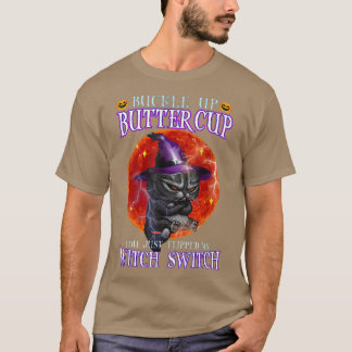 Camiseta Buckle Up Buttercup You Just Flipped My Witch Swit