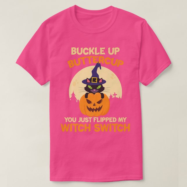 Camiseta Buckle Up Buttercup You Just Flipped My Witch Swit (Diseño del anverso)