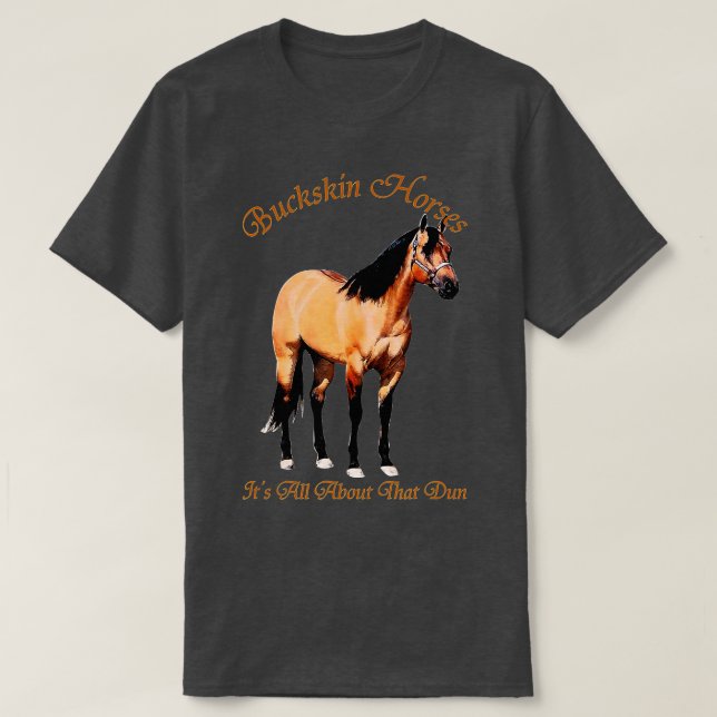 Camiseta Buckskin Dun Horse Se Trata De Dun (Diseño del anverso)
