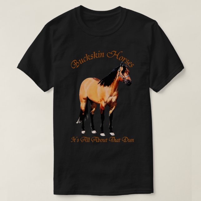 Camiseta Buckskin Dun Horse Se Trata De Dun (Diseño del anverso)