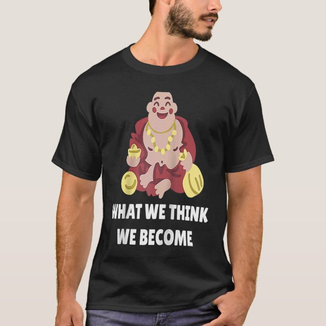 Camiseta Buddha Monk Namaste Buddhism What We Think We Beco (Anverso)