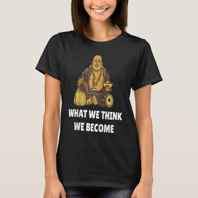 Camiseta Buddha Monk Namaste Buddhism What We Think We Beco (Anverso)