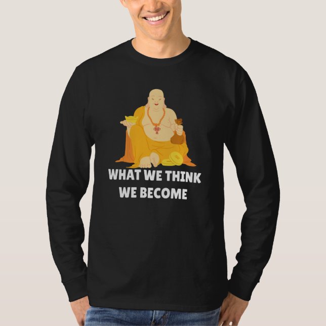 Camiseta Buddha Monk Namaste Buddhism What We Think We Beco (Anverso)