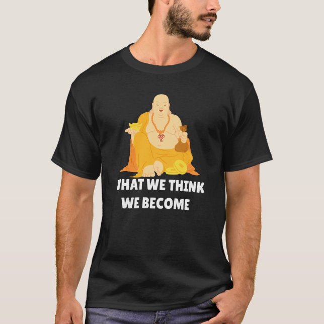 Camiseta Buddha Monk Namaste Buddhism What We Think We Beco (Anverso)