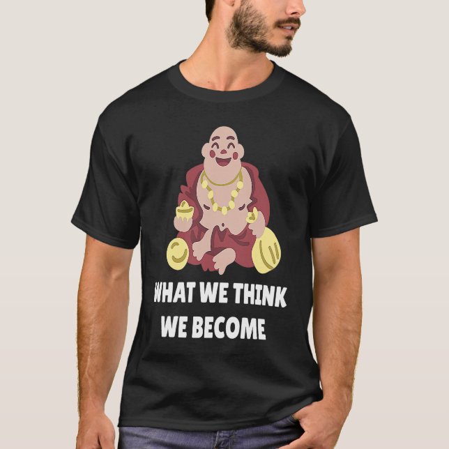 Camiseta Buddha Monk Namaste Buddhism What We Think We Beco (Anverso)