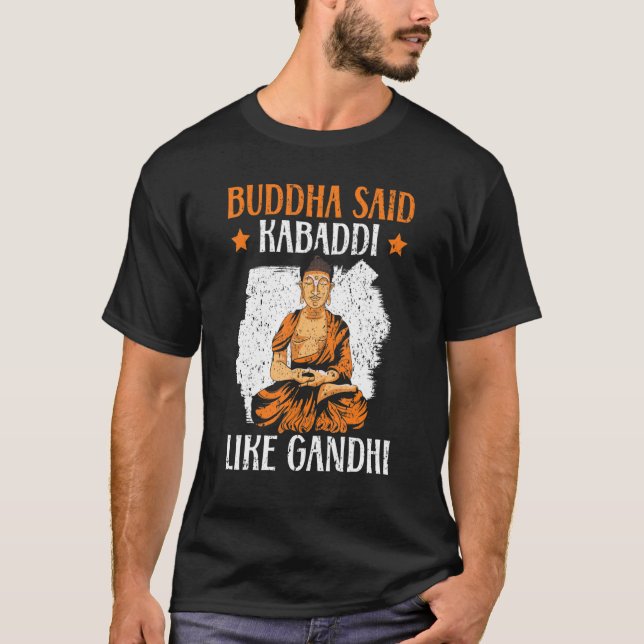 Camiseta Buddha Said Kabaddi Como Gandhi Indian Team Sport (Anverso)