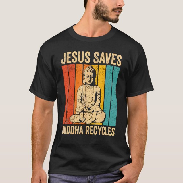 Camiseta Buddhism Buddha Buddhist Jesus Saves - Buddha Recy (Anverso)