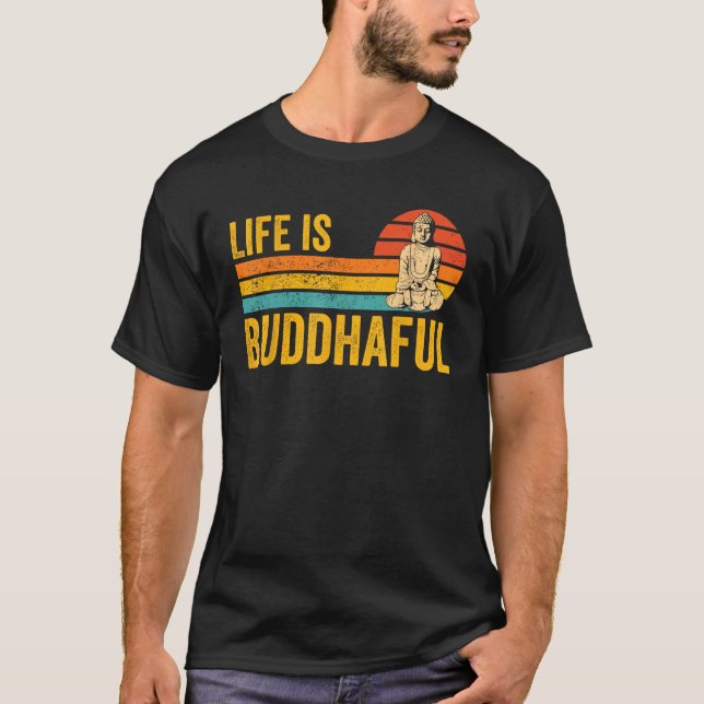 Camiseta Buddhism Buddha Buddhist Retro Life is Buddhaful (Anverso)