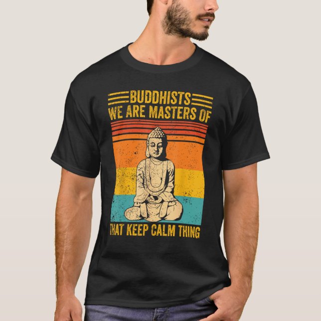 Camiseta Buddhism Buddha Buddhists We Are Masters Of Keep C (Anverso)