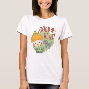 Camiseta ¡Buddy el Elfo Buenas Noticias! ¡Vi un Perro Hoy!