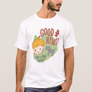 Camiseta ¡Buddy the Elf Good News! ¡Hoy vi un perro!
