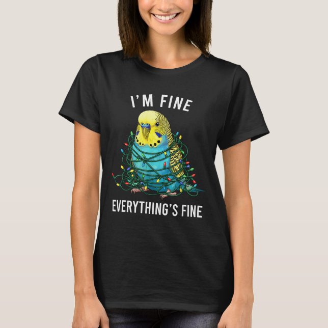 Camiseta Budgie Bird Christmas I'm Fine Everything Is Fine  (Anverso)