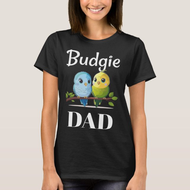 Camiseta Budgie Dad Budgerigar Parakeet Bird 24 (Anverso)