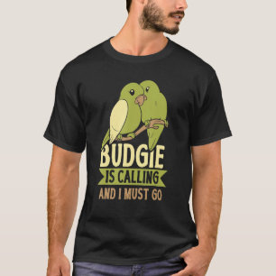 Camiseta Budgie Está Llamando Y Debo Ir A Budgerigar