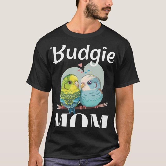 Camiseta Budgie Mom Budgerigar Parakeet Bird 1 (Anverso)