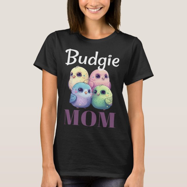 Camiseta Budgie Mom Budgerigar Parakeet Bird 79 (Anverso)