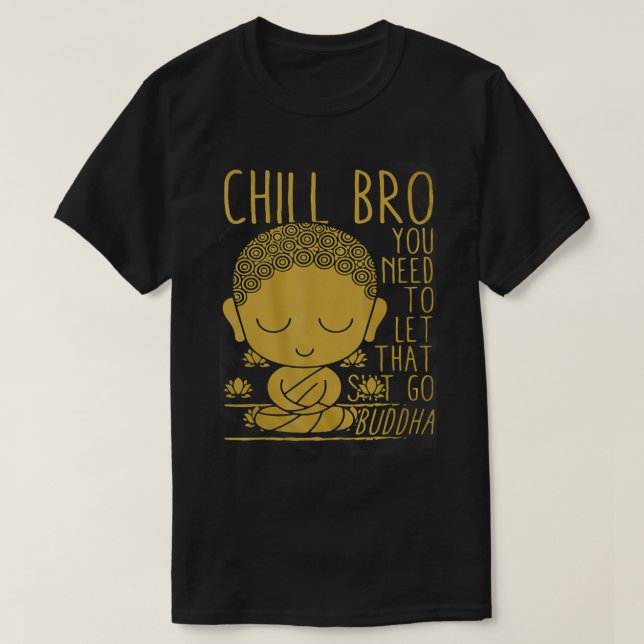 Camiseta Budismo Budista de Yoga Budista Zen Chill Bro t (Diseño del anverso)