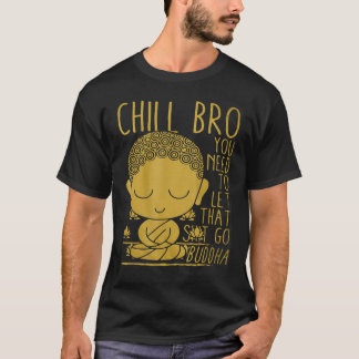 Camiseta Budismo Budista de Yoga Budista Zen Chill Bro t