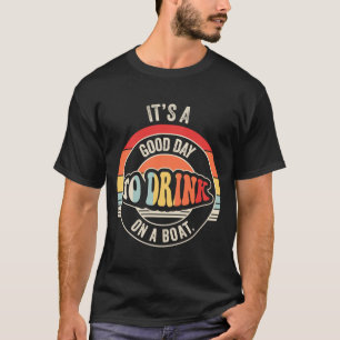 Camiseta Buen día para beber en un barco divertido bote ret