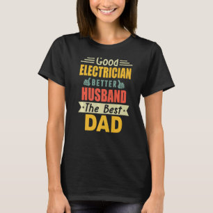 Camiseta Buen Electrista Mejor Esposo El Mejor Papá Para F