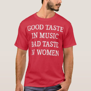 Camiseta Buen Gusto De Los Hombres En La Música - Mal Gusto