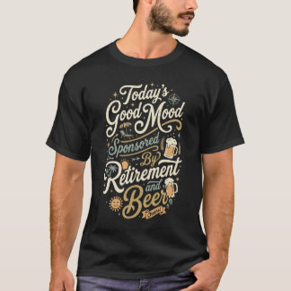Camiseta Buen humor de hoy patrocinado por la jubilación y
